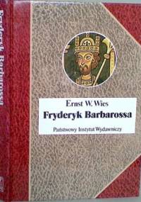 Fryderyk Barbarossa. Mit i rzeczywistość - Ernst W. Wies