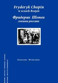 Fryderyk Chopin w oczach Rosjan - Grzegorz Wiśniewski