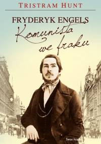 Fryderyk Engels. Komunista we fraku. - Tristram Hunt