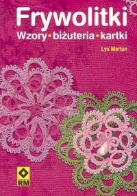 Frywolitki. Wzory - biżuteria - kartki - Lyn Morton