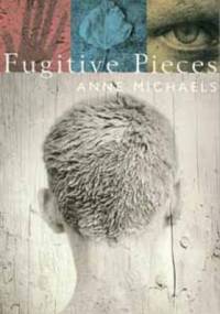 Fugitive Pieces - Anne Michaels