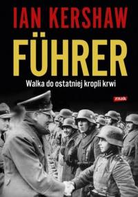 Führer: Walka do ostatniej kropli krwi - Ian Kershaw