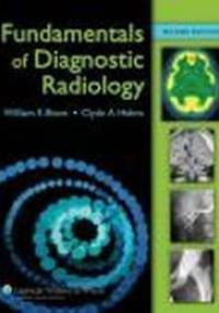 Fundamentals of Diagnostic Radiology - W. Brant