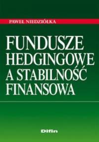 Fundusze hedgingowe a stabilność finansowa - Paweł Niedziółka