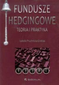 Fundusze hedgingowe Teoria i praktyka - Izabela Pruchnicka-Grabias