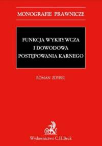 Funkcja wykrywcza i dowodowa postępowania karnego - Roman Zdybel
