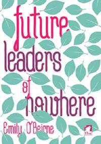 Future Leaders of Nowhere - Emily O’Beirne