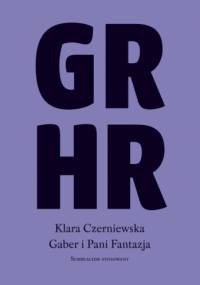 Gaber i Pani Fantazja. Surrealizm stosowany - Klara Czerniewska