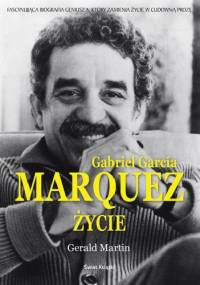 Gabriel García Márquez. Życie - Gerald Martin
