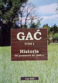 Gać: Historia od prehistorii do 1945 r. - praca zbiorowa