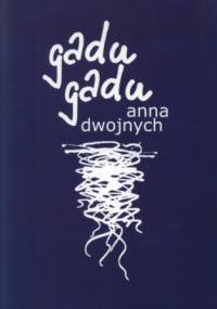 Gadu gadu - Anna Dwojnych