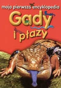Gady i płazy. Moja pierwsza encyklopedia - Dee Philips