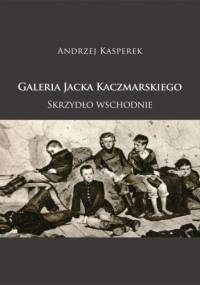 Galeria Jacka Kaczmarskiego. Skrzydło Wschodnie - Andrzej Kasperek