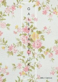 Galeria sztuki: Rozdział 1, odrzucona miłość - Jakub Czekawy