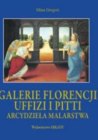 Galerie Florencji Uffizi i Pitti. Arcydzieła malarstwa - Mina Gregori