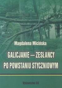 Galicjanie - zesłańcy po powstaniu styczniowym - Magdalena Micińska