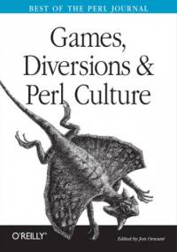 Games, Diversions & Perl Culture. Best of the Perl Journal - Jon Orwant