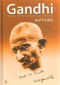 Gandhi: Niech Indie zostaną wyzwolone - José Frèches