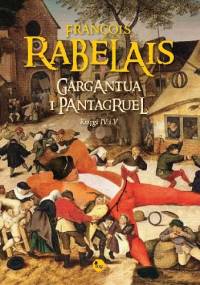 Gargantua i Pantagruel. Księgi IV i V - François Rabelais