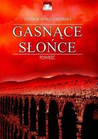 Gasnące słońce - Teodor Jeske-Choiński