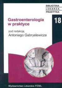 Gastroenterologia w praktyce - Antoni Gabryelewicz
