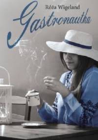 Gastronautka - Róża Wigeland