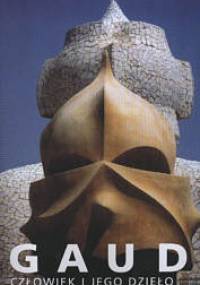 Gaudi. Człowiek i jego dzieło