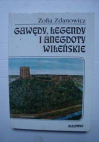 Gawędy, legendy i anegdoty wileńskie - Zofia Zdanowicz