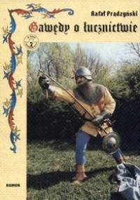 Gawędy o łucznictwie - Rafał Prądzyński