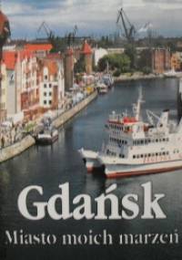 Gdańsk, miasto moich marzeń