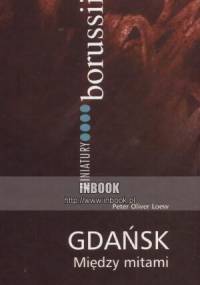 Gdańsk między mitami - Peter Oliver Loew