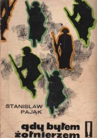 Gdy byłem żołnierzem - Stanisław Pająk