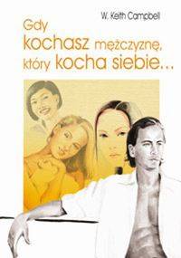Gdy kochasz mężczyznę, który kocha siebie - W. Keith Campbell