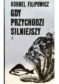 Gdy przychodzi silniejszy - Kornel Filipowicz