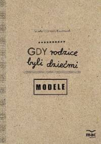 Gdy rodzice byli dziećmi. Modele - Izabela Łazarczyk-Kaczmarek