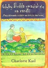 Gdyby Budda umawiał się na randki - Charlotte Kasl