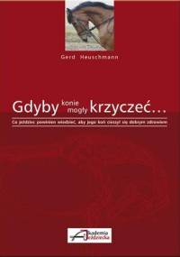 Gdyby konie mogły krzyczeć - Gerd Heuschmann