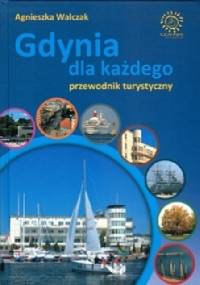 Gdynia dla każdego. Przewodnik turystyczny. - Agnieszka Walczak