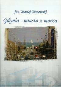 Gdynia - miasto z morza - Maciej Olszewski