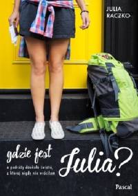 Gdzie jest Julia? - Julia Raczko