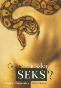 Gdzie mieszka seks? - Piotr Pałagin, Irena A. Stanisławska
