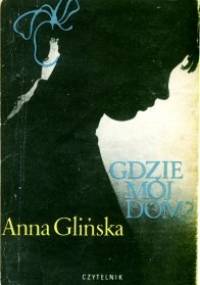 Gdzie mój dom - Anna Glińska