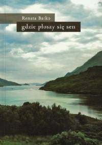 Gdzie płoszy się sen - Renata Batko