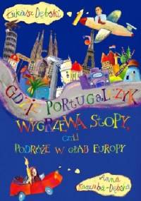 Gdzie Portugalczyk wygrzewa stopy, czyli podróże w głąb Europy - Łukasz Dębski