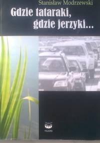 Gdzie tataraki, gdzie jerzyki - Stanisław Modrzewski
