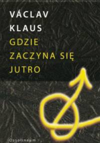 Gdzie zaczyna się jutro - Václav Klaus