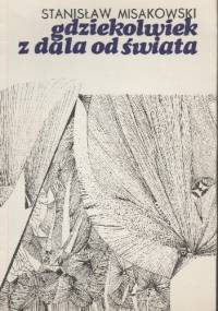 Gdziekolwiek z dala od świata - Stanisław Misakowski