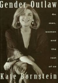 Gender Outlaw: On Men, Women, and the Rest of Us - Kate Bornstein