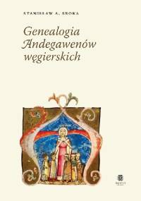 Genealogia Andegawenów węgierskich - Stanisław A. Sroka