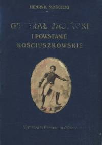 Generał Jasiński i powstanie kościuszkowskie - Henryk Mościcki